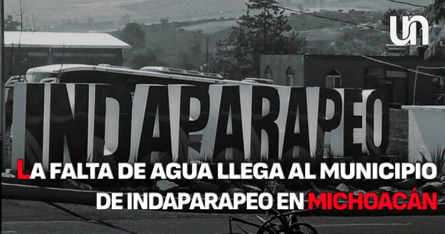 La falta de agua llega al municipio de Indaparapeo en Michoacán